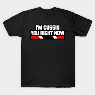 I'm Cussin You Right Now - Trinidad Slang | Trinidad And Tobago T-Shirt